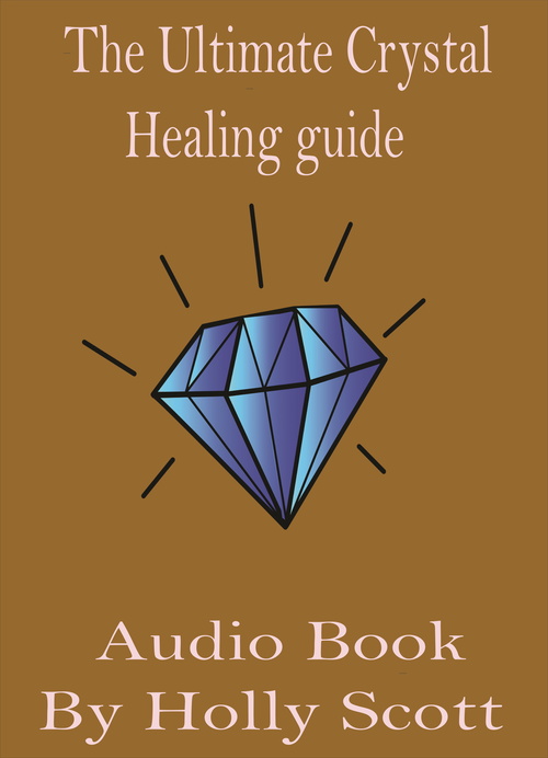 Product picture The Ultimate Crystal Healing Guide  Audio Book By H.Scott